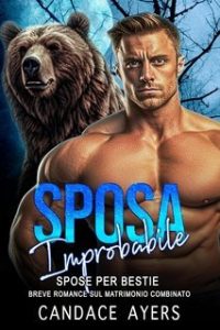 Candace Ayers – Spose per Bestie. Orsi Vol. 1. Sposa Improbabile (2025) Candace Ayers – Spose per Bestie. Orsi Vol. 1. Sposa Improbabile (2025)