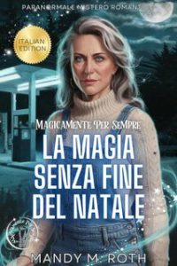 Mandy M. Roth – Magicamente Per Sempre Vol. 4. La magia senza fine del Natale (2025)