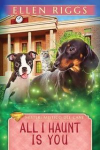 Ellen Riggs – Misteri Mistico del Cane 4. All I Haunt Is You (2025) Ellen Riggs – Misteri Mistico del Cane 4. All I Haunt Is You (2025)