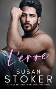 Susan Stoker – Game of Chance Vol. 3. L’eroe (2025) Susan Stoker – Game of Chance Vol. 3. L’eroe (2025)