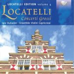 Locatelli – Concerti Grossi [Locatelli Edition, Volume 4] (Igor Ruhadze, Ensemble Violini Capricciosi) [6 CD’s] (2015) FLAC