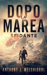 Anthony J. Melchiorri – La Marea Vol. 12. Dopo la Marea. Sfidante (2025
