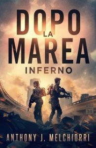 Anthony J. Melchiorri – La Marea Vol. 13. Dopo la Marea. Inferno (2025)