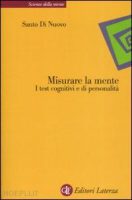 Santo Di Nuovo – Misurare la mente I test cognitivi e di personalità (2008) PDF Santo Di Nuovo – Misurare la mente I test cognitivi e di personalità (2008) PDF