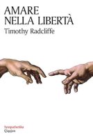 Timothy Radcliffe – Amare nella libertà. Sessualità e castità (2007) PDF Timothy Radcliffe – Amare nella libertà. Sessualità e castità (2007) PDF