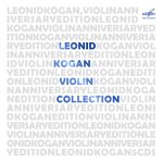 Leonid Kogan. Vioolin Collection: Bach, Beethoven, Brahms, Falla, Leclair, Mozart, Paganini, Telemann, Vieuxtemps, Ysaye, Weinberg, Prokofiev, Shostakovich, ETC. (Kogan, Rostropovich, Gilels, Mynik; Barshay, Kondrashin, Mobsin) [5 CDS] (2018) FLAC