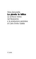Zancanella Silvia – La parola in bilibo la scrittura intima nel Novecento a la produzione epitolare di Carlo Emilio Gadda (1995) PDF Zancanella Silvia – La parola in bilibo la scrittura intima nel Novecento a la produzione epitolare di Carlo Emilio Gadda (1995) PDF