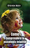 Steven Heev – Come comprendere la psicologia infantile (2022) Steven Heev – Come comprendere la psicologia infantile (2022)
