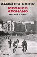 Alberto Cairo – Mosaico afghano. Vent’anni a Kabul (2010) PDF Alberto Cairo – Mosaico afghano. Vent’anni a Kabul (2010) PDF