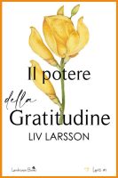 Liv Larsson – Il potere della Gratitudine (2023) Liv Larsson – Il potere della Gratitudine (2023)