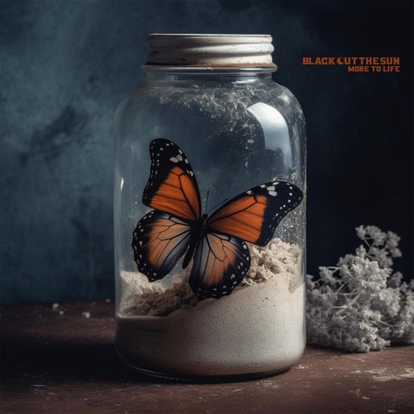 Black Out The Sun – More To Life (2025)