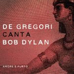 Francesco De Gregori – De Gregori canta Bob Dylan – Amore e furto (2015) [MP3 320/Flac 24-44]