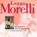 Leano Morelli – Se Un Giorno Non Mi Amassi Più E Altri Successi (1999)