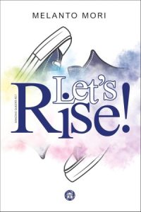 Melanto Mori – Let’s Rise!: We (don’t) have to dance. Step One (2025)