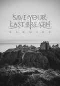 Save Your Last Breath - Elegies (2025)