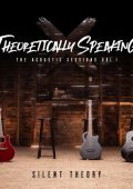 Silent Theory - Theoretically Speaking The Acoustic Sessions, Vol. 1 (2022)
