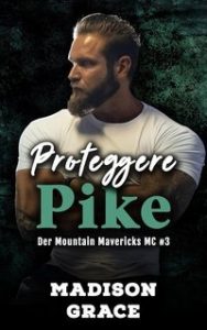 Madison Grace – I Mountain Mavericks MC Vol. 3. Proteggere Pike (2025)