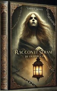 AA.VV. – Racconti Strani di un’Epoca fa (2025) AA.VV. – Racconti Strani di un’Epoca fa (2025)
