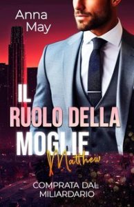 Anna May – Comprata dal Miliardario. Il Ruolo della Moglie (2025)