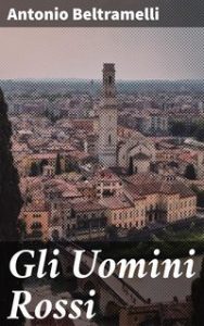 Antonio Beltramelli – Gli uomini rossi (2020) Antonio Beltramelli – Gli uomini rossi (2020)