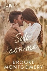 Brooke Montgomery – Serie Sugarland Creek Vol. 4. Solo con me (2025)