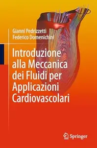 Gianni Pedrizzetti, Federico Domenichini – Introduzione alla Meccanica dei Fluidi per Applicazioni Cardiovascolari (2025) Gianni Pedrizzetti, Federico Domenichini – Introduzione alla Meccanica dei Fluidi per Applicazioni Cardiovascolari (2025)
