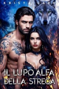 Krista Lark – Lupo Incantato Vol. 2. Il Lupo Alfa della Strega (2025)