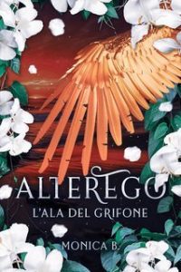 Monica B. – AlterEgo Vol. 4. L’Ala del Grifone (2025) Monica B. – AlterEgo Vol. 4. L’Ala del Grifone (2025)