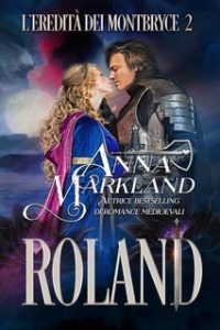 Anna Markland – La dinastia Montbryce Vol. 2. Rolando (2025)