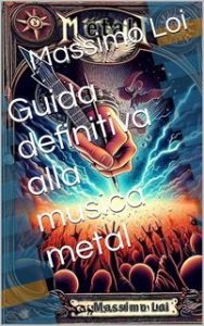 Massimo Loi – Guida definitiva alla musica metal (2025) Massimo Loi – Guida definitiva alla musica metal (2025)
