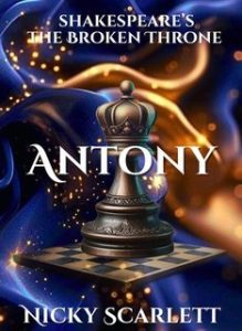 Nicky Scarlett – Shakespeare’s The Broken Throne Series Vol. 4. Antony (2025)