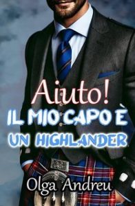 Olga Andreu – Aiuto! il mio capo è un highlander (2025) Olga Andreu – Aiuto! il mio capo è un highlander (2025)