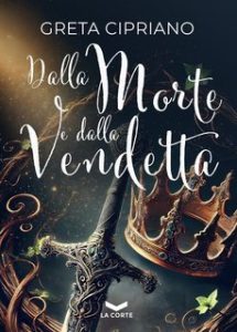 Greta Cipriano – Dal fuoco e dal ghiaccio Vol. 3. Dalla morte e dalla vendetta (2025)