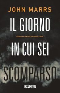 John Marrs – Il giorno in cui sei scomparso (2025) John Marrs – Il giorno in cui sei scomparso (2025)