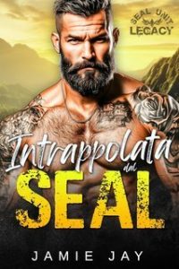 Jamie Jay – SEAL Unit. Legacy Vol. 3. Intrappolata dal SEAL (2025)