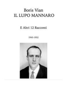 Boris Vian – Il lupo mannaro e altri 12 racconti (1996)