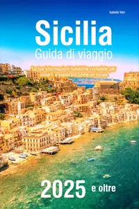 Isabella Vieri – Sicilia Guida di viaggio 2025 e oltre (2025) Isabella Vieri – Sicilia Guida di viaggio 2025 e oltre (2025)