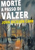 John Dickson Carr - Morte a passo di valzer (2025)