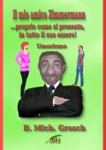 B. Mich. Grosch - Il mio amico Zimmermann (2025)