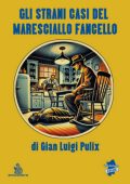 Gian Luigi Pulix - Gli strani casi del Maresciallo Fancello (2025)
