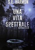 S.E. Harmon - Una vita spettrale. The spectral files. Vol. 4 (2025)