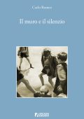 Carlo Romeo - Il Muro e il silenzio (2025)