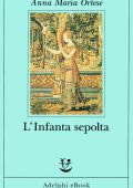 Anna Maria Ortese - L'Infanta sepolta (2025)