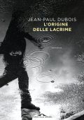 Jean-Paul Dubois - L'origine delle lacrime (2025)