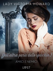 Lady Victoria Howard – Dall’altra parte dello specchio Vol. 2. Amici e nemici (2025)
