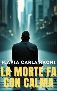 Flavia Carla Raoni – Le righe del mistero Vol. 4. La morte fa con calma (2025)