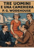 P.G. Wodehouse - Tre uomini e una cameriera (2025)