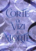Alexis Calder - Sangue e sale Vol. 2. Corte di vizi e morte (2025)