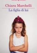 Chiara Marchelli - La figlia di lui (2025)