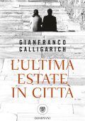 Gianfranco Calligarich - L'ultima estate in città (2025)